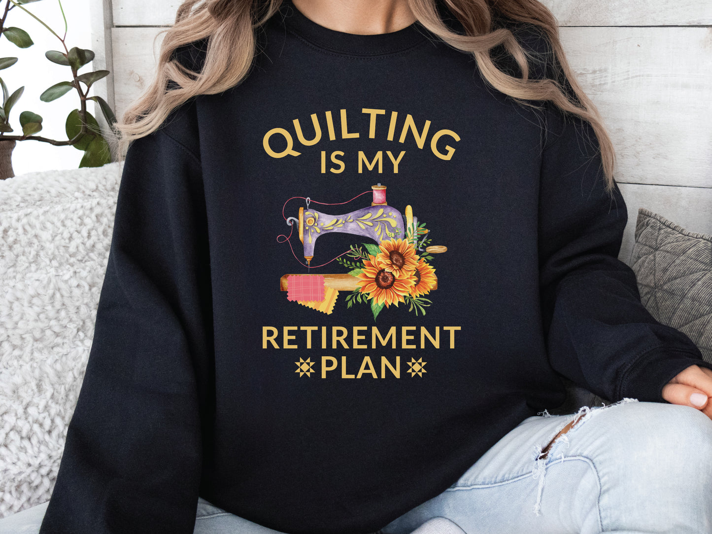 Quilting Is My Retirement Plan Sweatshirt
