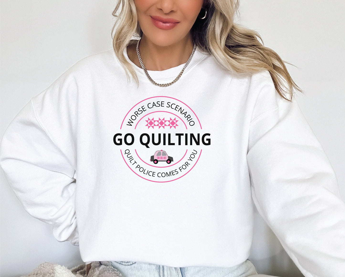 Go Quilting Watch Out For the Quilt Police Sweatshirt