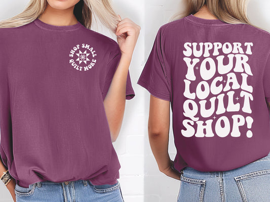 Support Your Local Quilt Shop T-Shirt