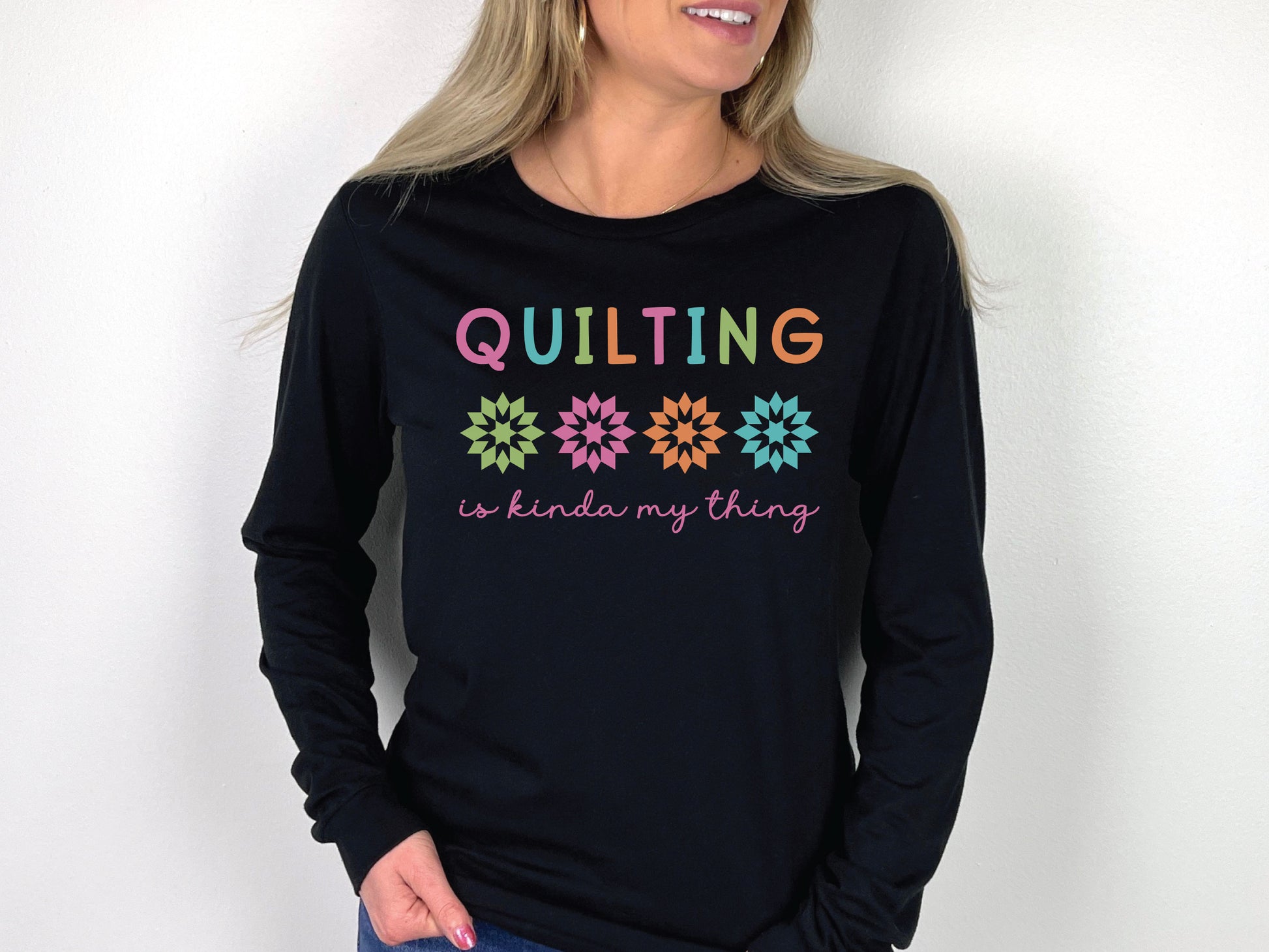 Long sleeve t-shirt with the phrase “Quilting Is Kinda My Thing” — cozy and fun gift for quilters and sewing enthusiasts who live the stitching life