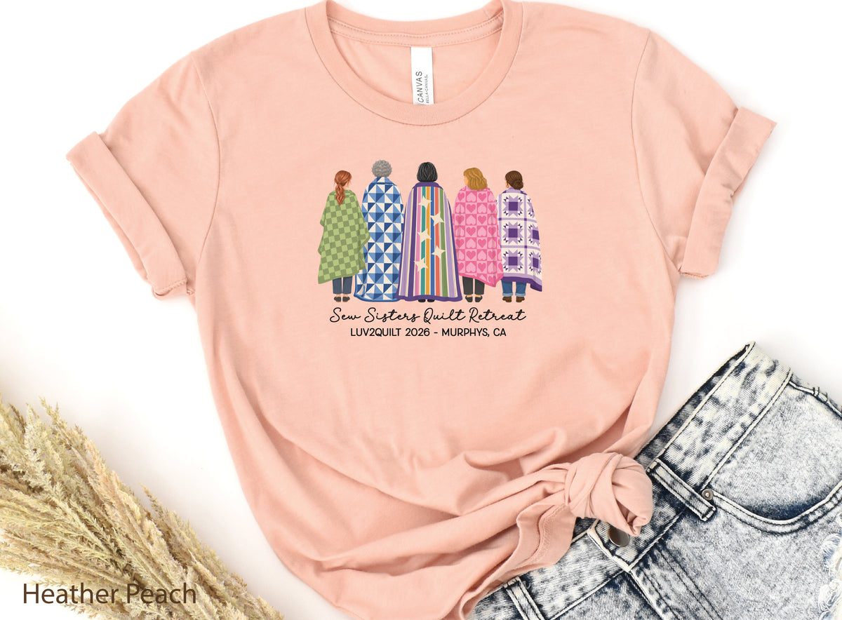 Sew Sisters Quilt Retreat shirt design featuring five women wrapped in colorful green, blue, striped, pink heart, and purple quilts with personalized text.