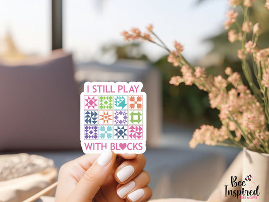I Still Play With Blocks Vinyl Sticker