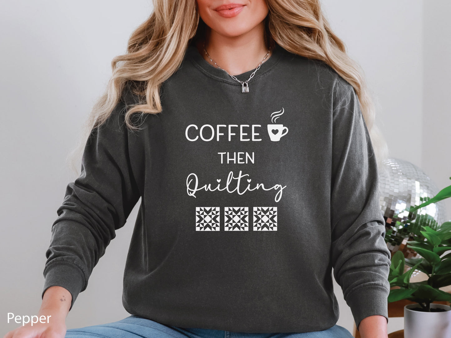 A long-sleeve quilting shirt from Bee Inspired Tees featuring the phrase “Coffee Then Quilting,” perfect for cozy winter sewing days, quilt retreats, or relaxing at the sewing machine; a thoughtful gift for coffee-loving quilters. 