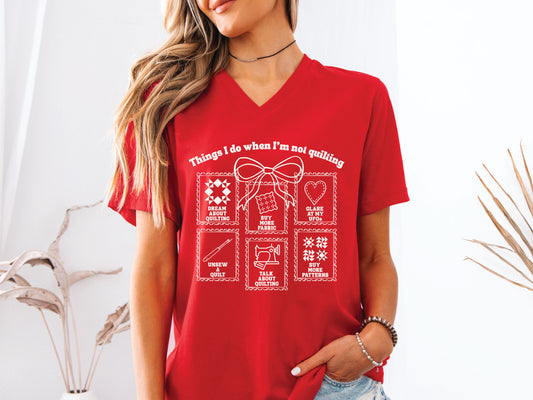 Things I Do When I'm Not Quilting V-Neck T-Shirt