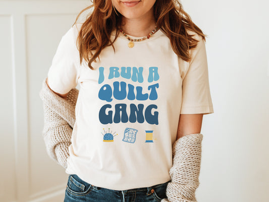 I Run A Quilt Gang T-Shirt (Blue)