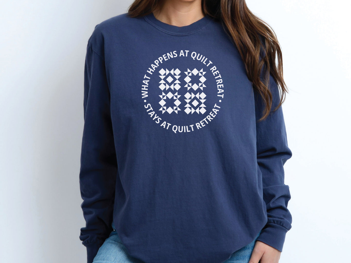 What Happens At Quilt Retreat Long Sleeve T-Shirt