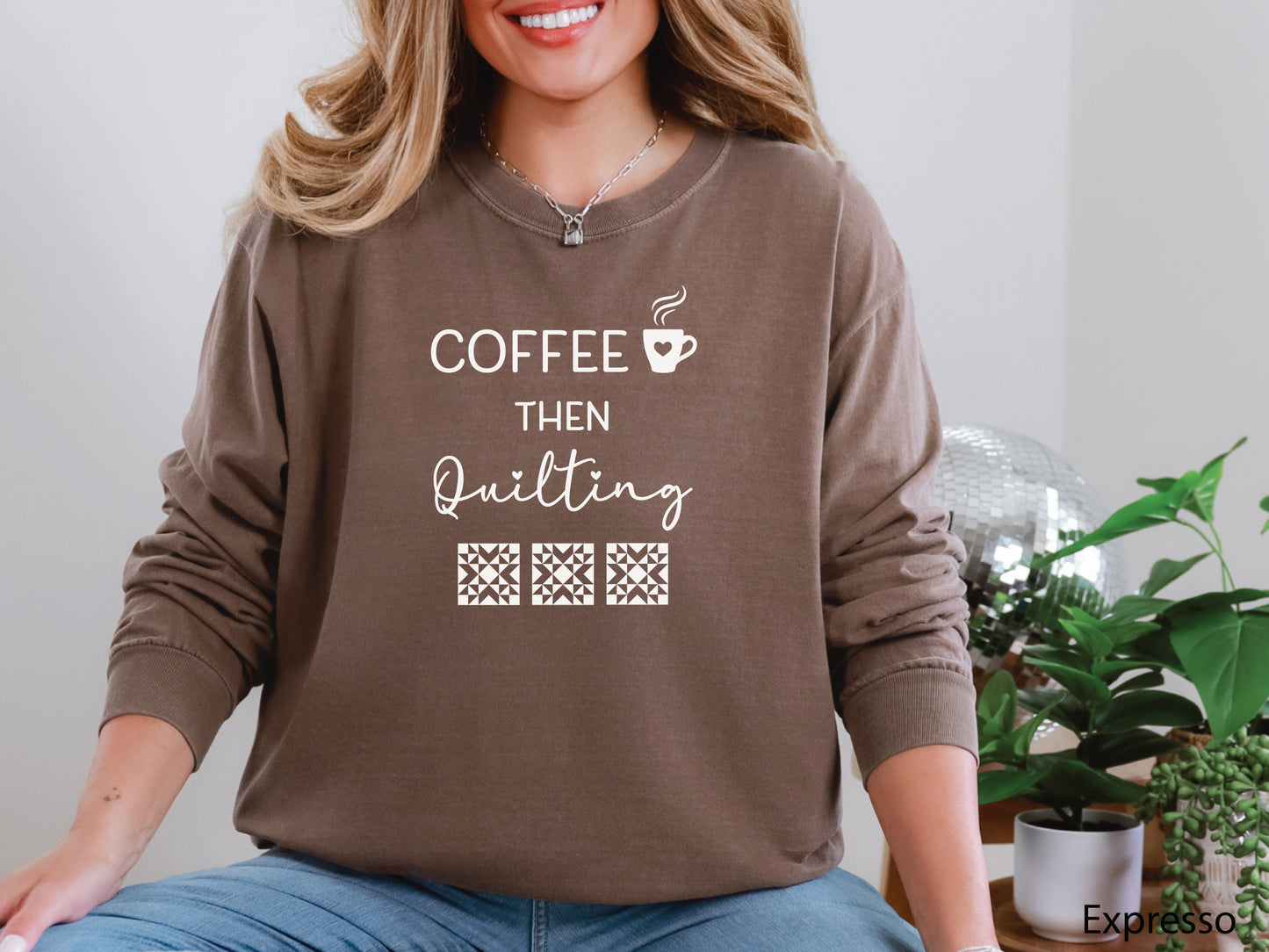 Coffee Then Quilting Long Sleeve T-Shirt