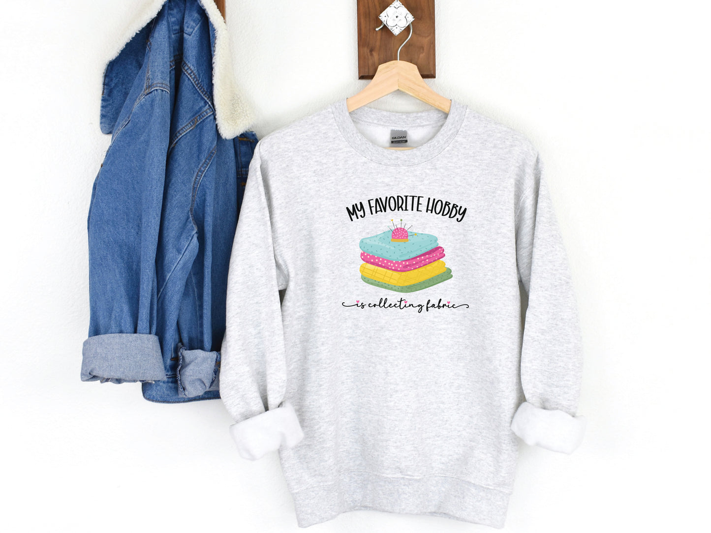 Fabric Collecting Is My Favorite Hobby Sweatshirt
