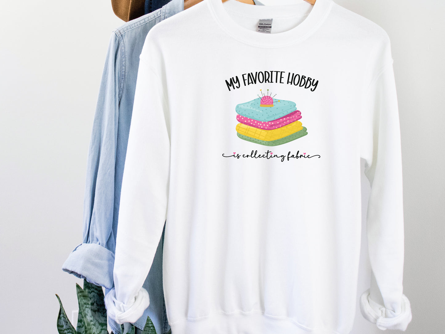 Fabric Collecting Is My Favorite Hobby Sweatshirt