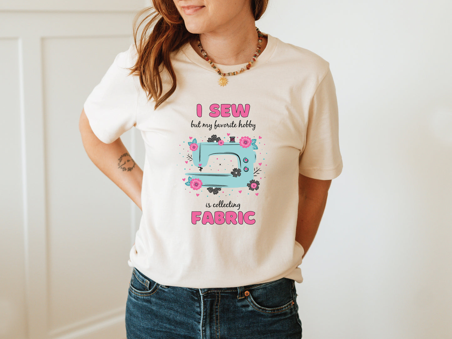 I Sew But My Favorite Hobby Is Collecting Fabric T-Shirt (Pink)