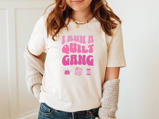 I Run A Quilt Gang T-Shirt (Pink)