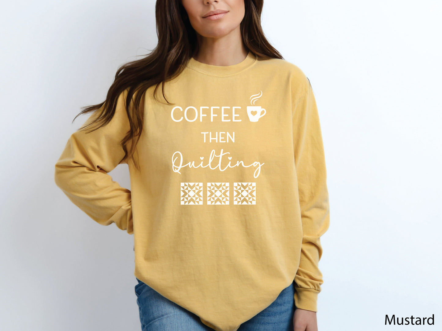 Coffee Then Quilting Long Sleeve T-Shirt