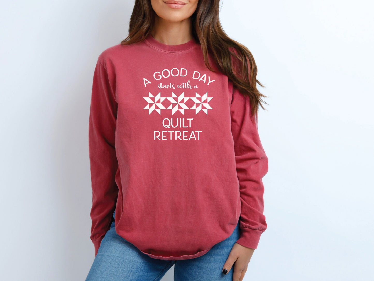 A Good Day Starts With A Quilt Retreat Long Sleeve Shirt
