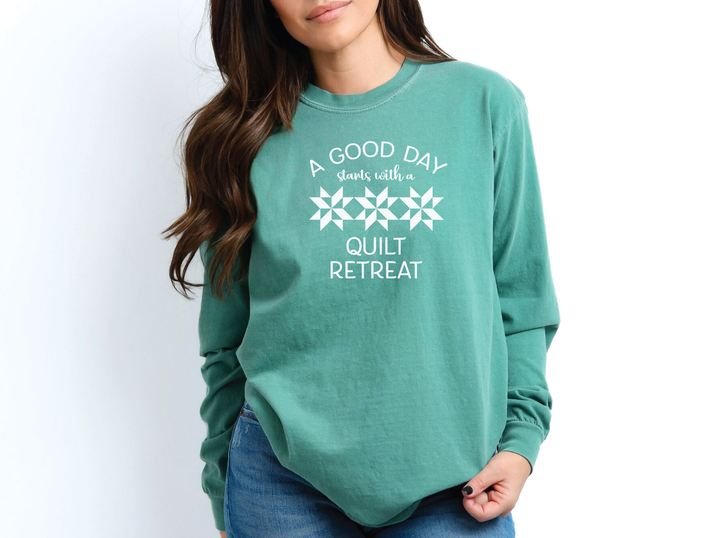 A Good Day Starts With A Quilt Retreat Long Sleeve Shirt