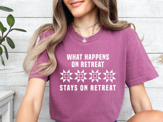 What Happens On Quilt Retreat T-Shirt