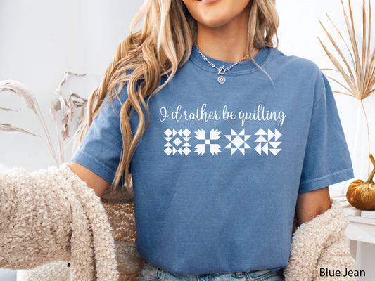 I'd Rather Be Quilting T-Shirt