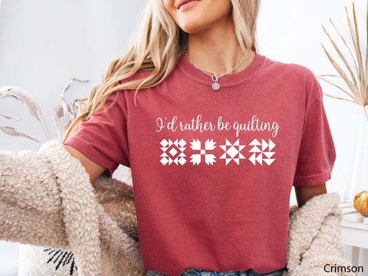 I'd Rather Be Quilting T-Shirt