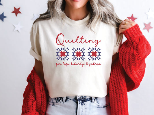 Quilting for Life, Freedom & Fabric T-Shirt