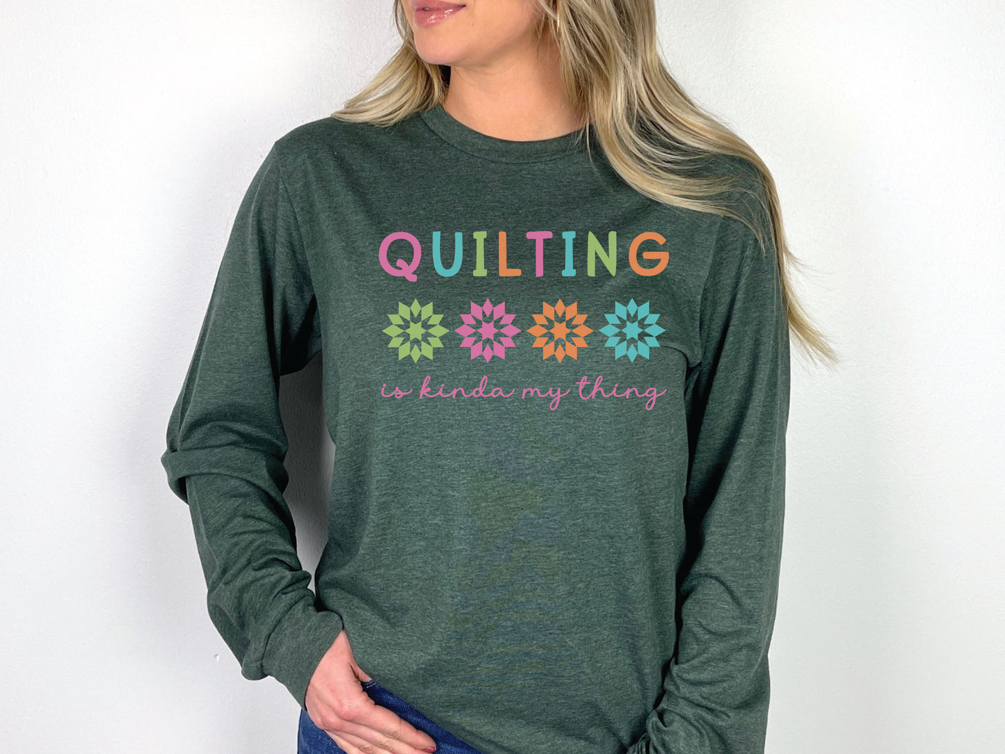 Long sleeve t-shirt with the phrase “Quilting Is Kinda My Thing” — cozy and fun gift for quilters and sewing enthusiasts who live the stitching life