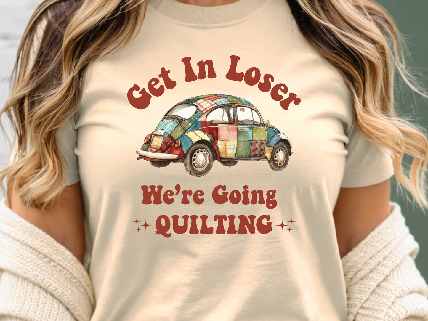 Get In Loser, We're Going Quilting T-Shirt