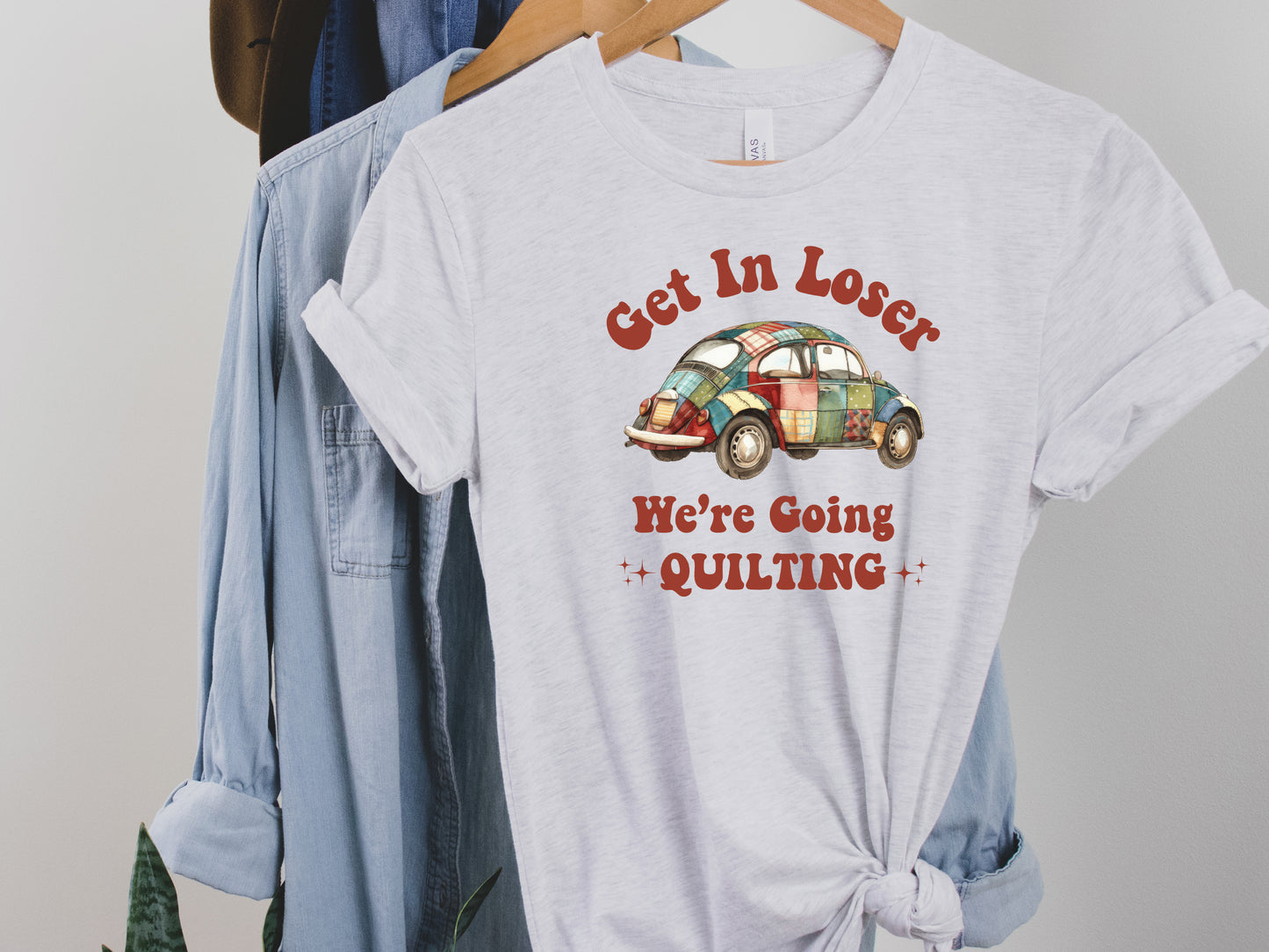 Get In Loser, We're Going Quilting T-Shirt