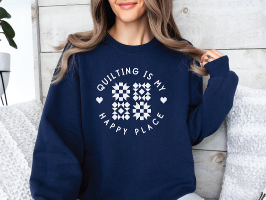 Cozy unisex sweatshirt with the phrase “Quilting Is My Happy Place” printed on the front — perfect for quilters and sewists who love to create.