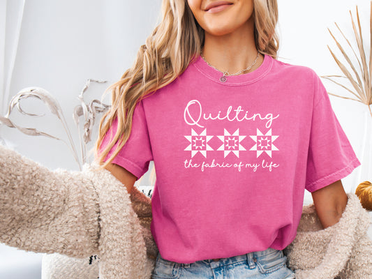 Quilting The Fabric of My Life T-Shirt