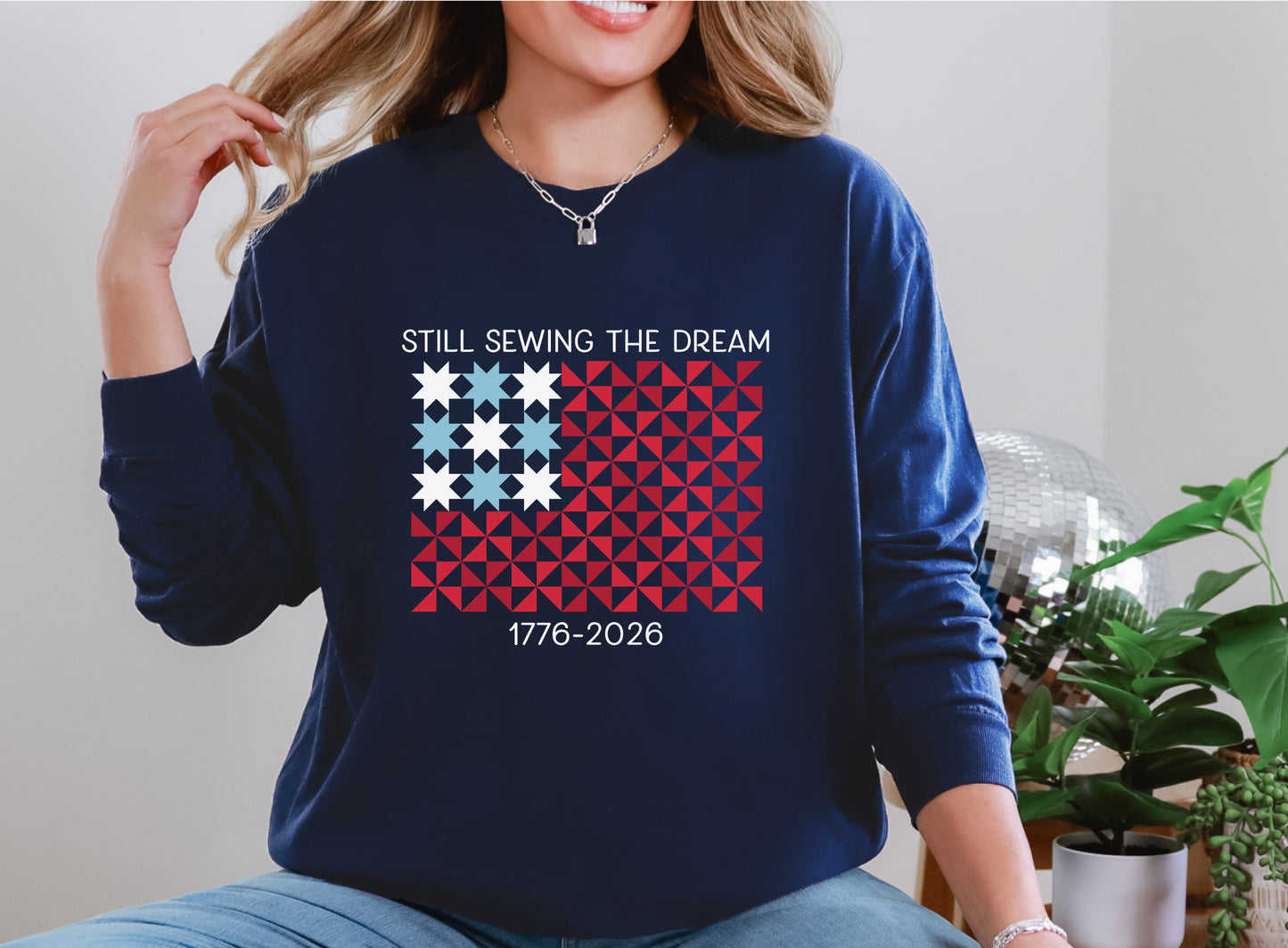 Still Sewing The Dream Patriotic Long Sleeve T-Shirt