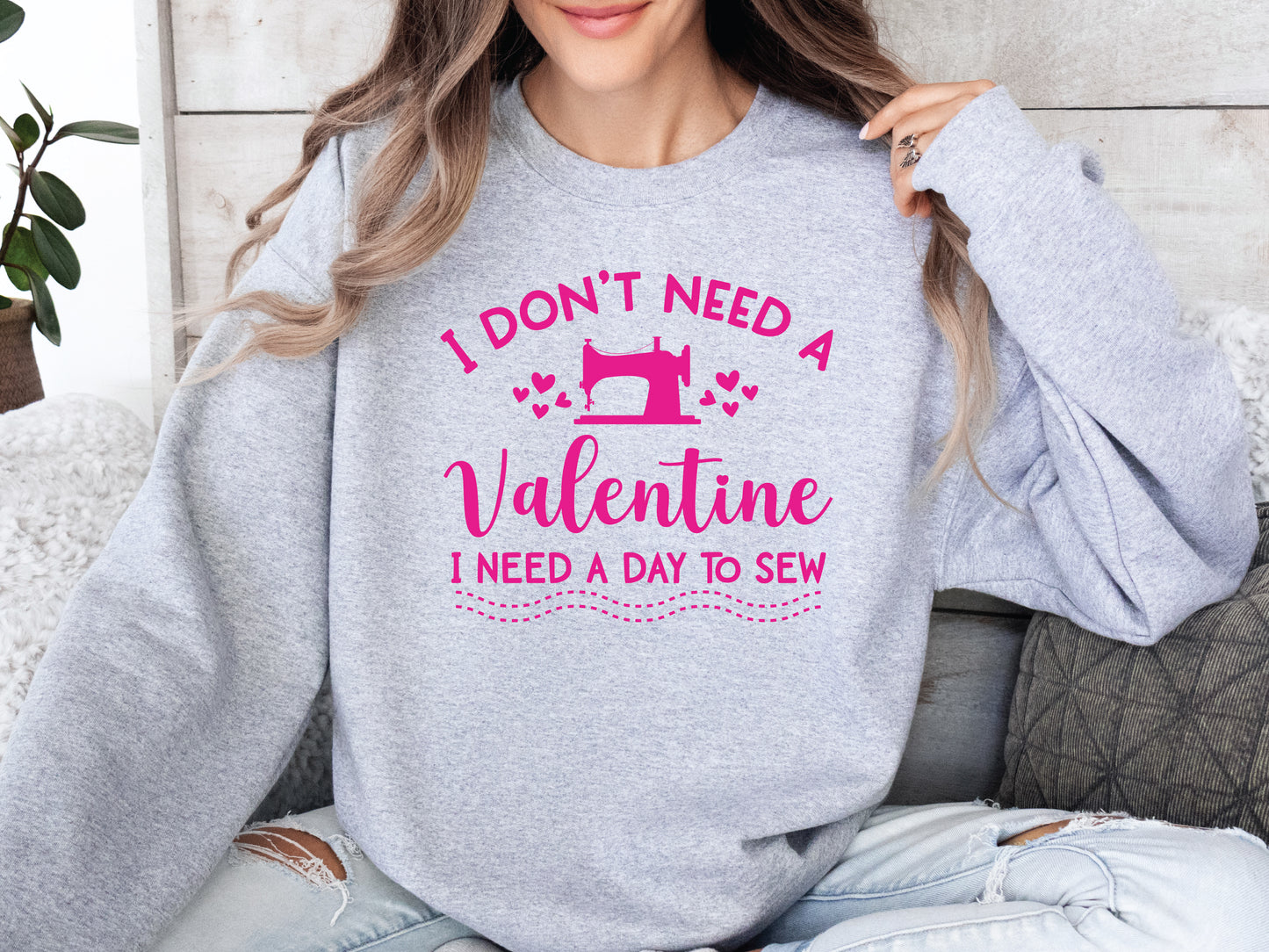 Valentine I Need A Day To Sew Sweatshirt