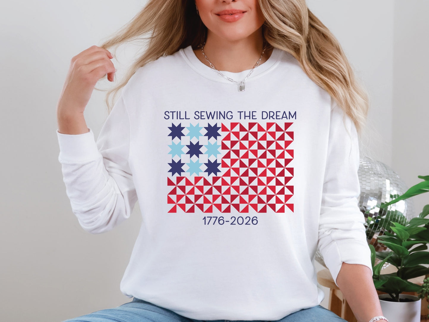 Still Sewing The Dream Patriotic Long Sleeve T-Shirt