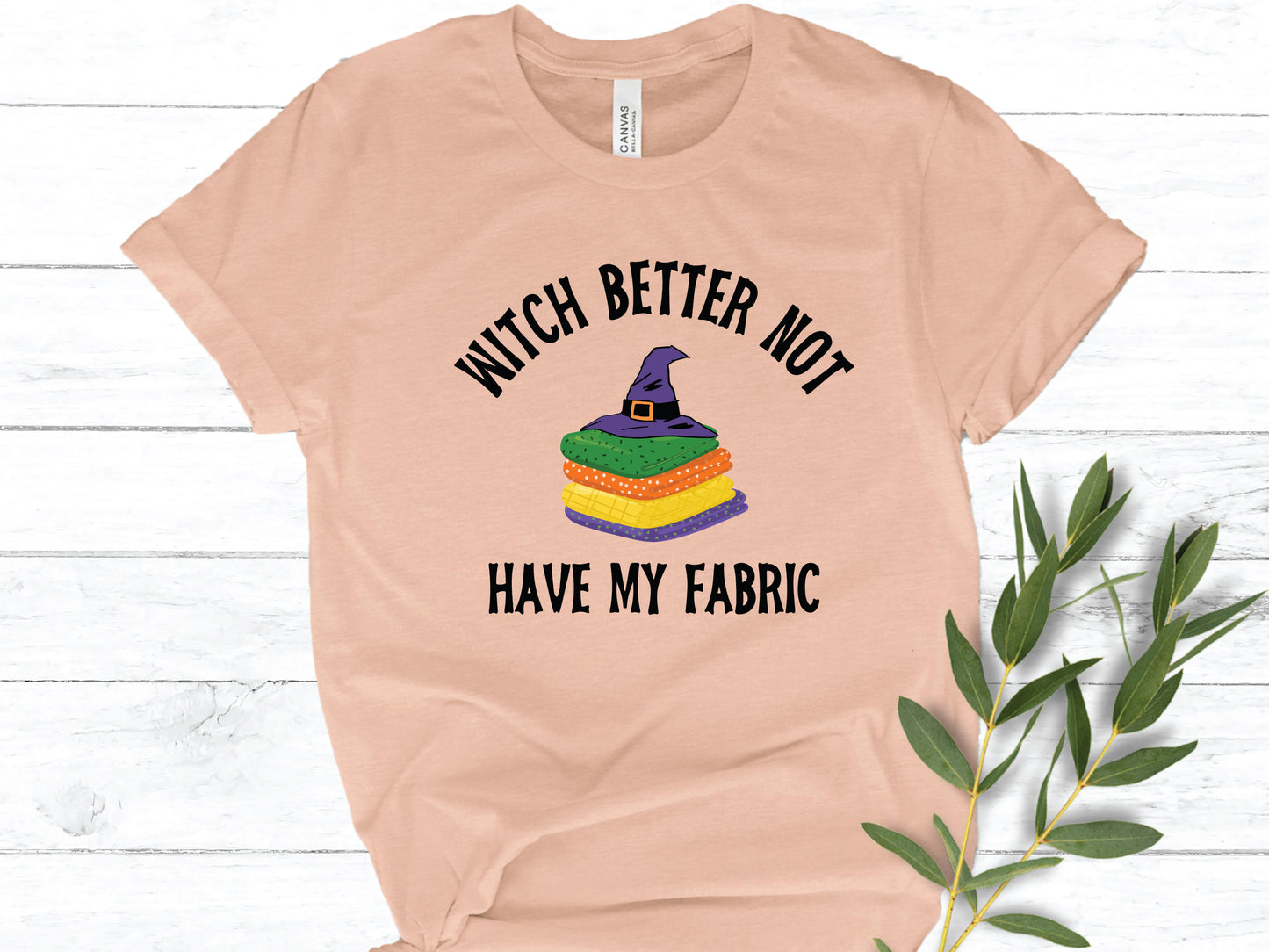 Witch Better NOT Have My Fabric T-Shirt