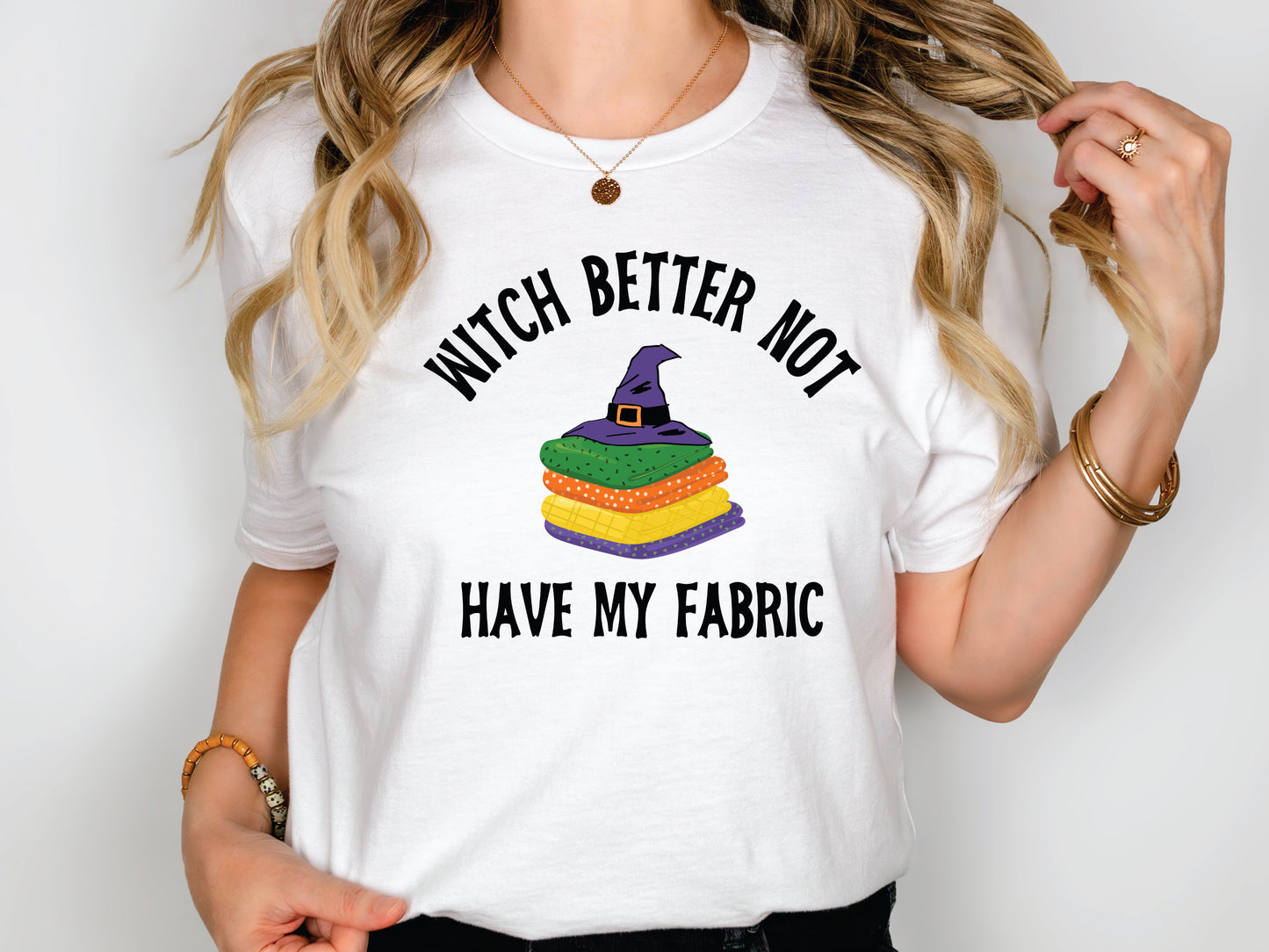 Witch Better NOT Have My Fabric T-Shirt
