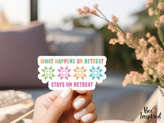 What Happens On Quilt Retreat Vinyl Sticker