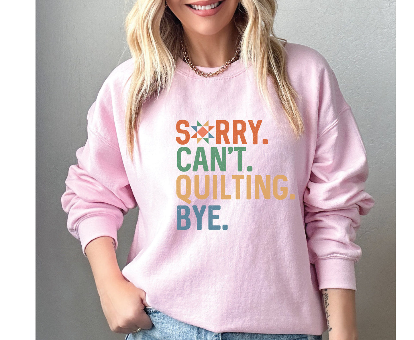 Sorry Can't Quilting Bye Sweatshirt