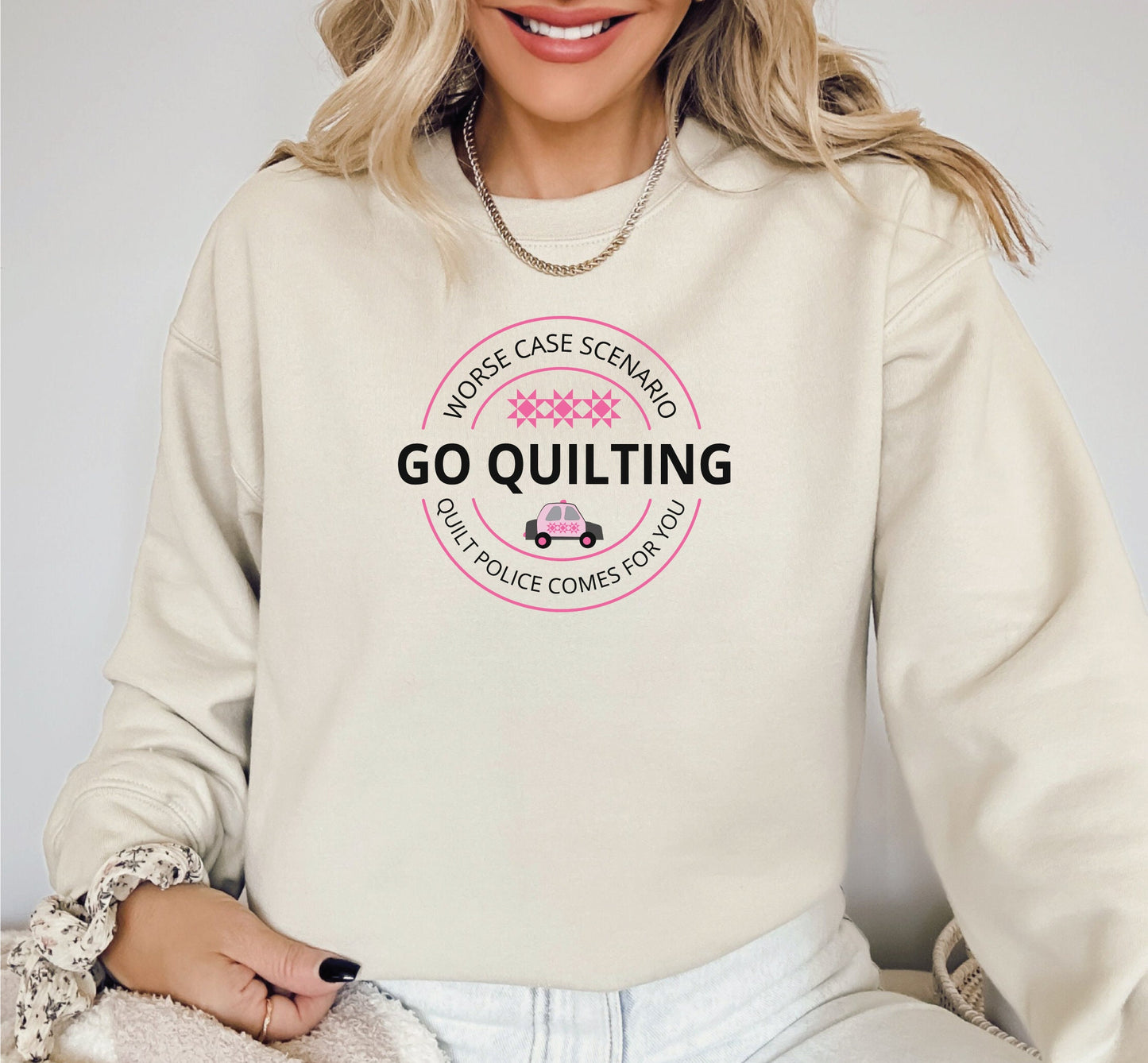 Go Quilting Watch Out For the Quilt Police Sweatshirt